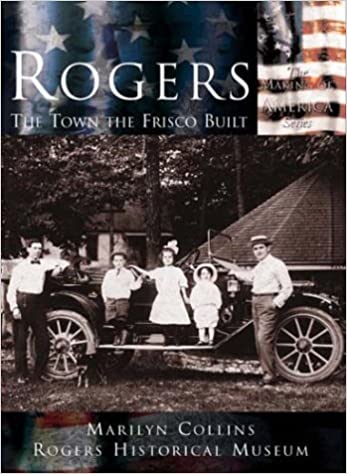 "Rogers: The Town the Frisco Built"