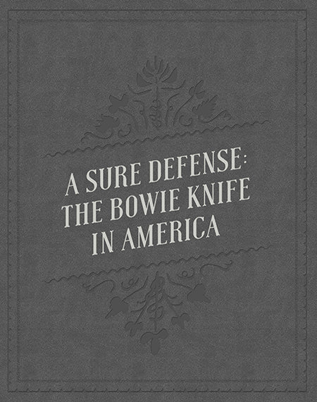 "A Sure Defense: The Bowie Knife in America"