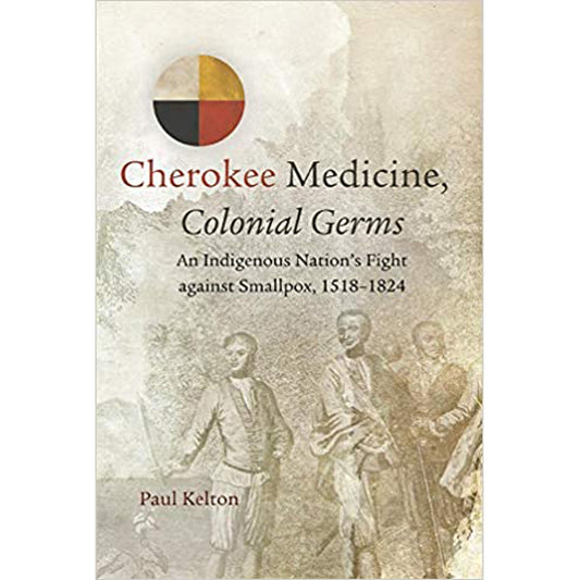 "Cherokee Medicine, Colonial Germs"