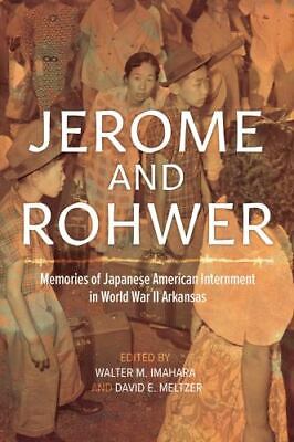 "Jerome and Rohwer: Memories of Japanese American Internment in World War II Arkansas"